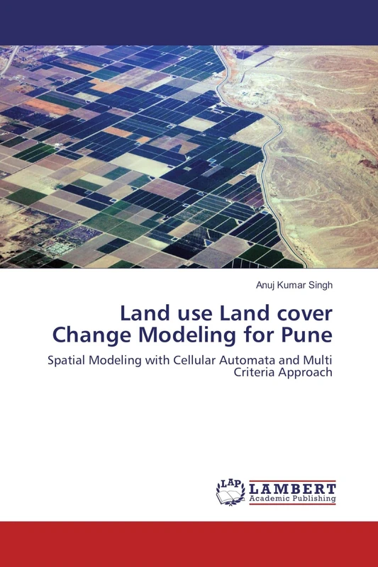 Land use Land cover Change Modeling for Pune: Spatial Modeling with Cellular Automata and Multi Criteria Approach - Image 1
