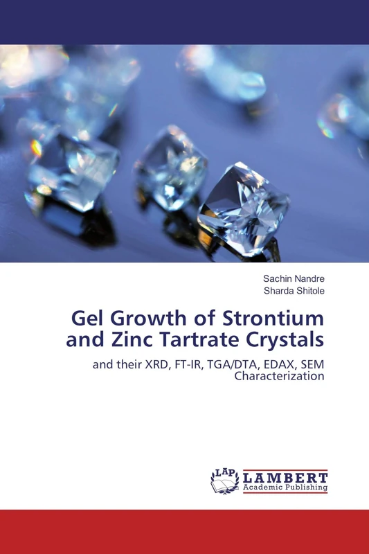 Gel Growth of Strontium and Zinc Tartrate Crystals: and their XRD, FT-IR, TGA/DTA, EDAX, SEM Characterization