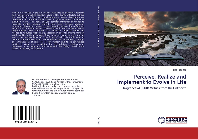 Perceive, Realize and Implement to Evolve in Life: Fragrance of Subtle Virtues from the Unknown