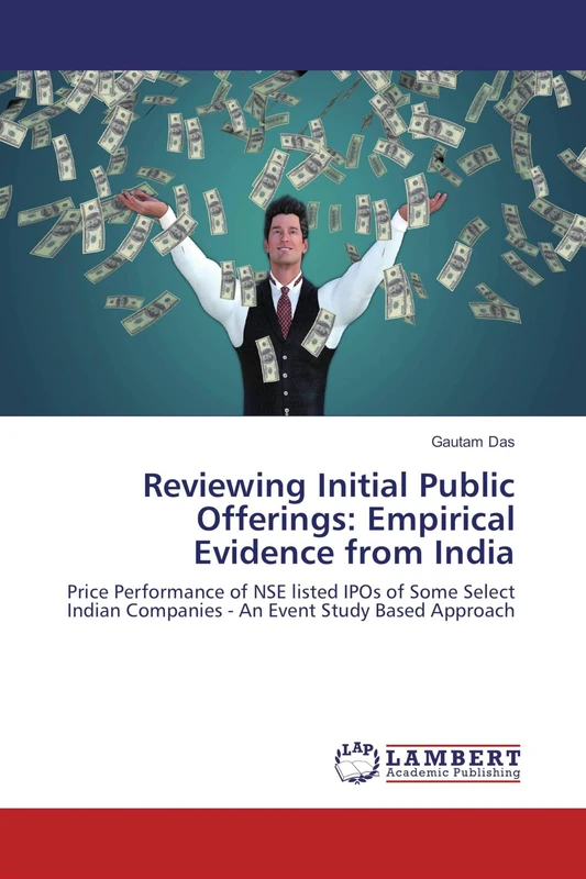 Reviewing Initial Public Offerings: Empirical Evidence from India: Price Performance of NSE listed IPOs of Some Select Indian Companies - An Event Study Based Approach