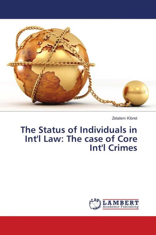 The Status of Individuals in Int'l Law: The case of Core Int'l Crimes