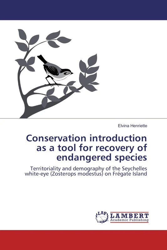 Conservation introduction as a tool for recovery of endangered species: Territoriality and demography of the Seychelles white-eye (Zosterops modestus) on Frégate Island