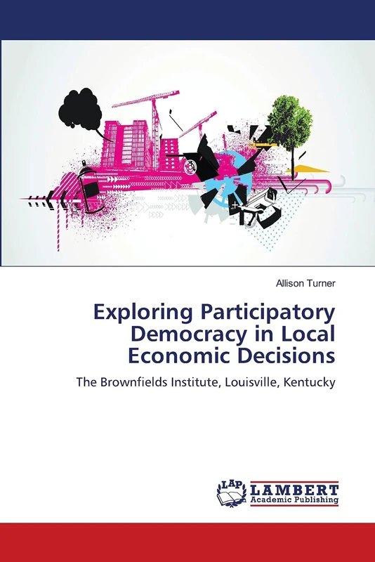 Exploring Participatory Democracy in Local Economic Decisions: The Brownfields Institute, Louisville, Kentucky - Image 1