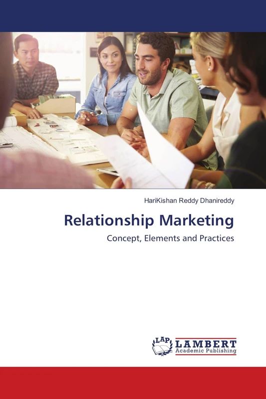 Relationship Marketing: Concept, Elements and Practices