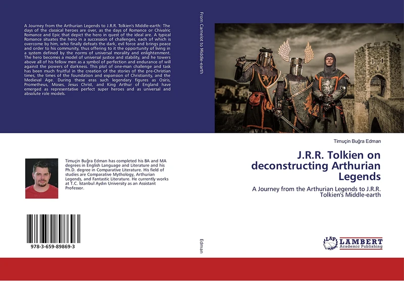 J.R.R. Tolkien on deconstructing Arthurian Legends: A Journey from the Arthurian Legends to J.R.R. Tolkien's Middle-earth