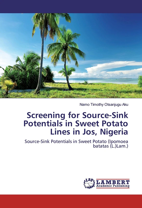 Screening for Source-Sink Potentials in Sweet Potato Lines in Jos, Nigeria: Source-Sink Potentials in Sweet Potato (Ipomoea batatas (L.)Lam.)