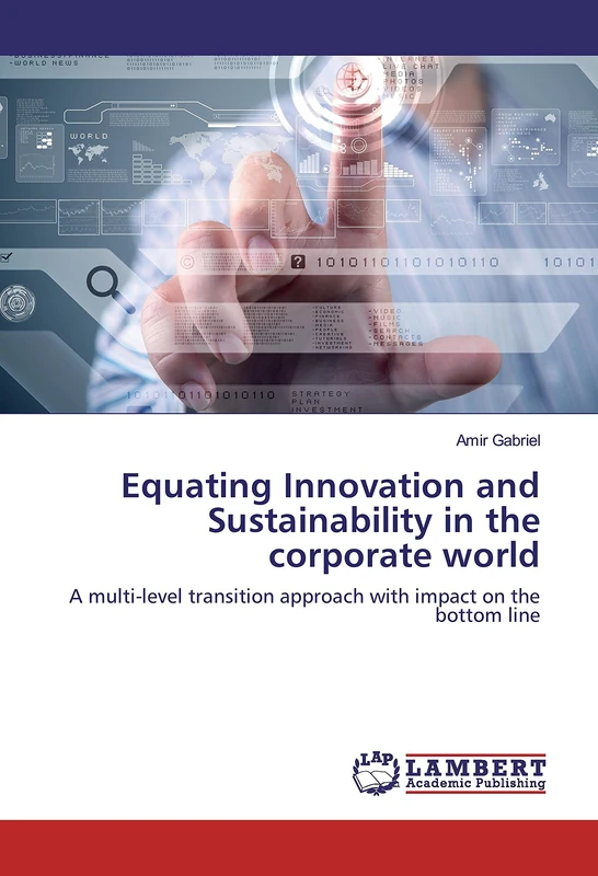 Equating Innovation and Sustainability in the corporate world: A multi-level transition approach with impact on the bottom line