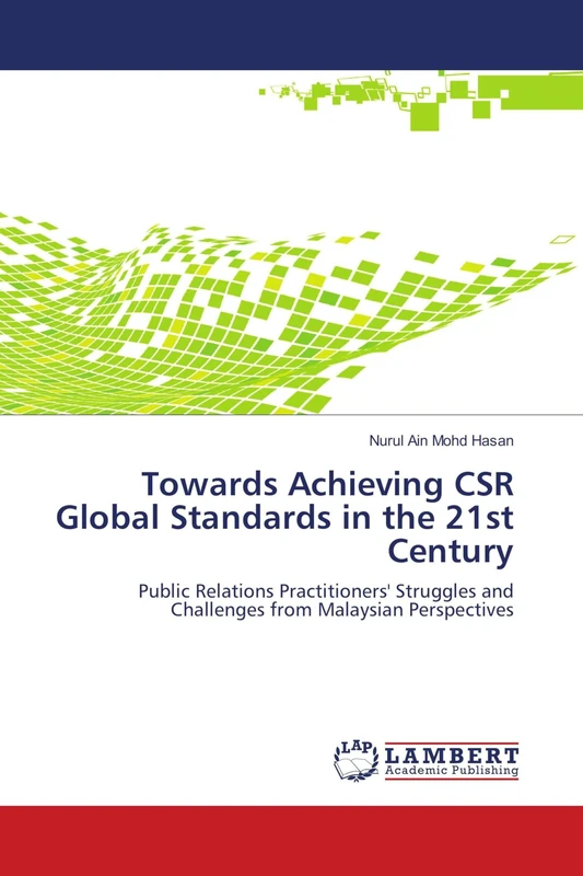 Towards Achieving CSR Global Standards in the 21st Century: Public Relations Practitioners' Struggles and Challenges from Malaysian Perspectives