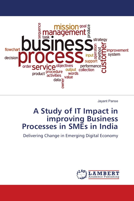 A Study of IT Impact in improving Business Processes in SMEs in India: Delivering Change in Emerging Digital Economy
