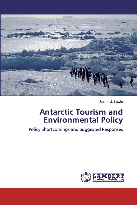 Antarctic Tourism and Environmental Policy: Policy Shortcomings and Suggested Responses