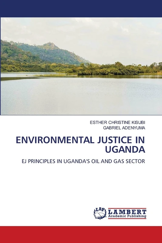 Environmental Justice in Uganda: EJ PRINCIPLES IN UGANDA'S OIL AND GAS SECTOR - Image 1