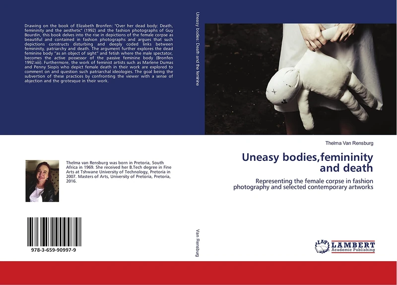 Uneasy bodies,femininity and death: Representing the female corpse in fashion photography and selected contemporary artworks