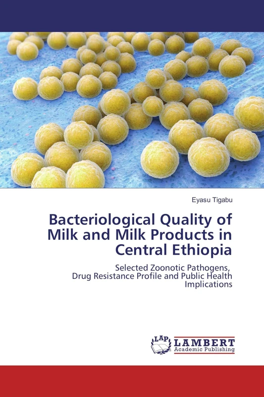Bacteriological Quality of Milk and Milk Products in Central Ethiopia: Selected Zoonotic Pathogens, Drug Resistance Profile and Public Health Implications