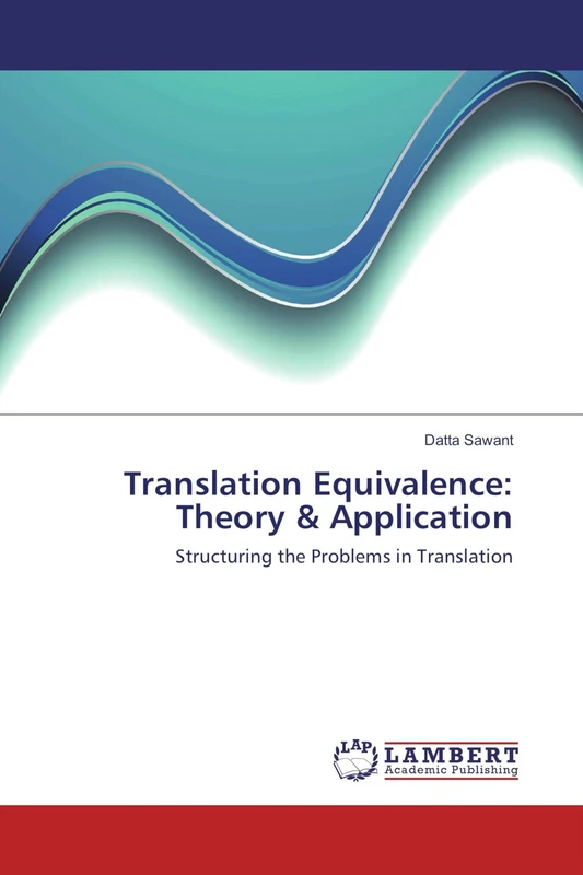 Translation Equivalence: Theory & Application: Structuring the Problems in Translation