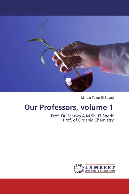 Our Professors, volume 1: Prof. Dr. Marwa A.M.Sh. El Sherif Prof. of Organic Chemistry - Image 1