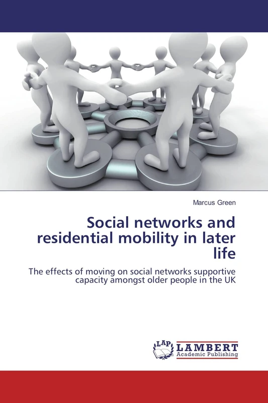 Social networks and residential mobility in later life: The effects of moving on social networks supportive capacity amongst older people in the UK