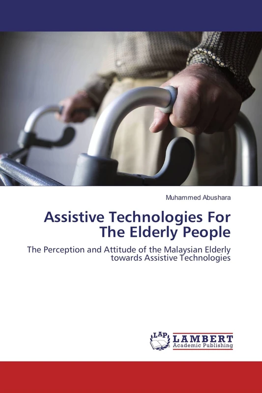 Assistive Technologies For The Elderly People: The Perception and Attitude of the Malaysian Elderly towards Assistive Technologies - Image 1
