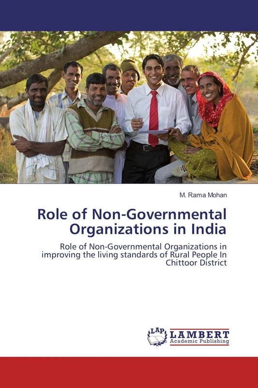Role of Non-Governmental Organizations in India: Role of Non-Governmental Organizations in improving the living standards of Rural People In Chittoor District