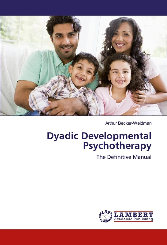 Dyadic Developmental Psychotherapy: The Definitive Manual