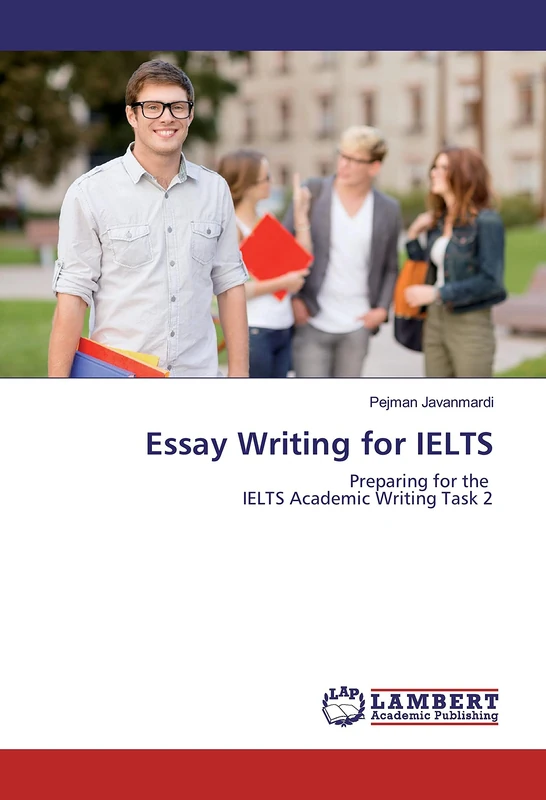 Essay Writing for IELTS: Preparing for the IELTS Academic Writing Task 2