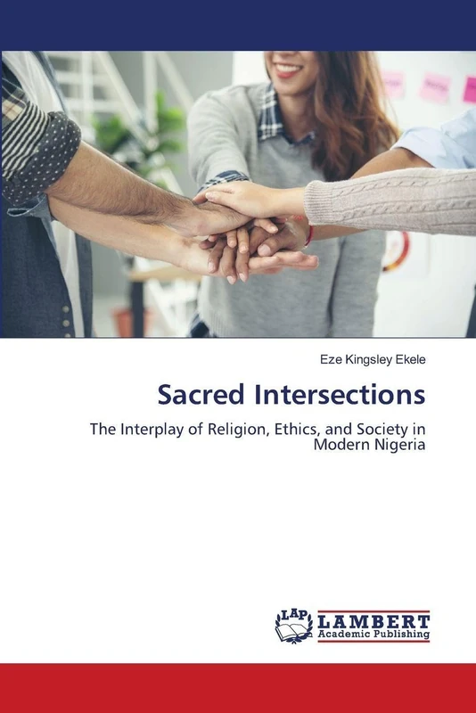 Sacred Intersections: The Interplay of Religion, Ethics, and Society in Modern Nigeria