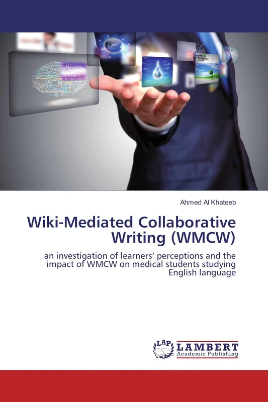 Wiki-Mediated Collaborative Writing (WMCW): an investigation of learners’ perceptions and the impact of WMCW on medical students studying English language