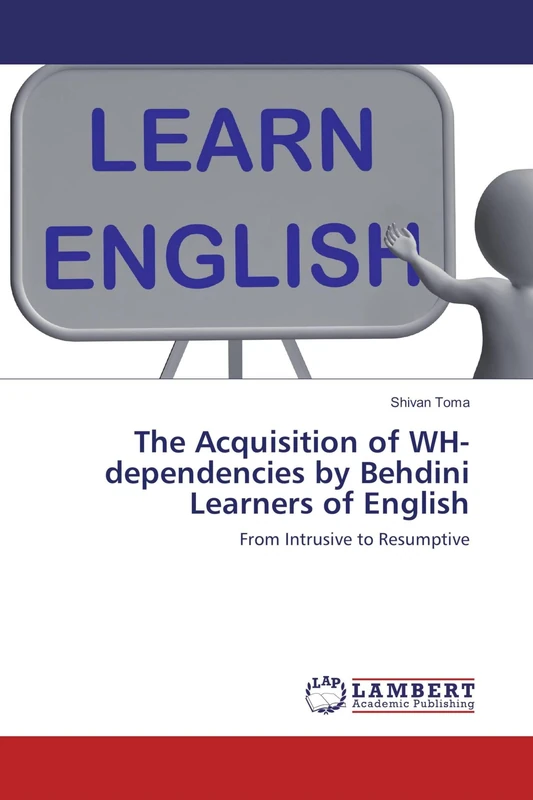 The Acquisition of WH-dependencies by Behdini Learners of English: From Intrusive to Resumptive - Image 1