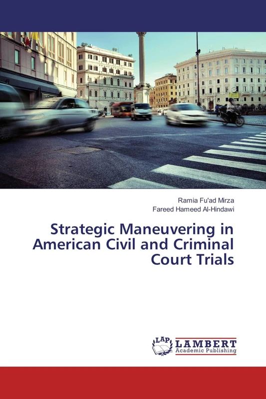 Strategic Maneuvering in American Civil and Criminal Court Trials - Image 1