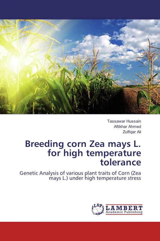 Breeding corn Zea mays L. for high temperature tolerance: Genetic Analysis of various plant traits of Corn (Zea mays L.) under high temperature stress