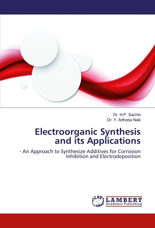 Electroorganic Synthesis and its Applications: - An Approach to Synthesize Additives for Corrosion Inhibition and Electrodeposition
