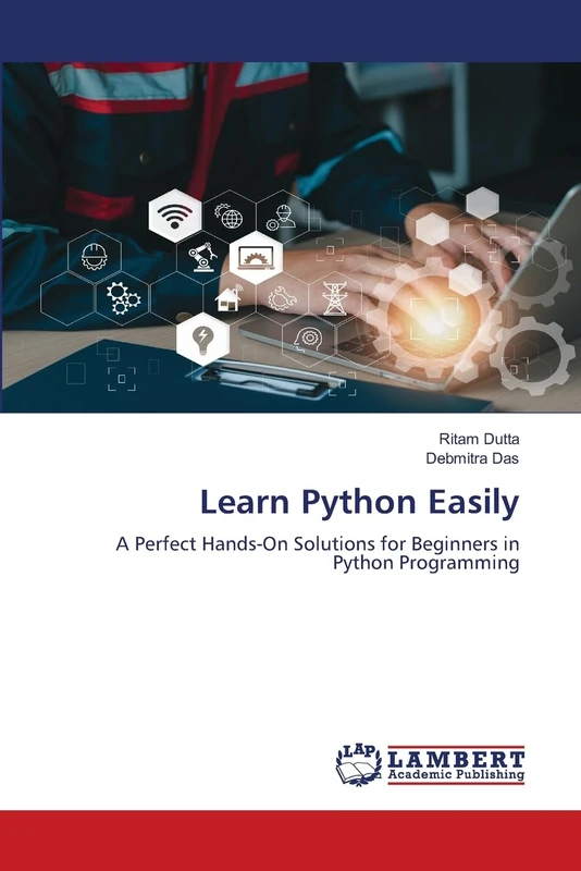 Learn Python Easily: A Perfect Hands-On Solutions for Beginners in Python Programming