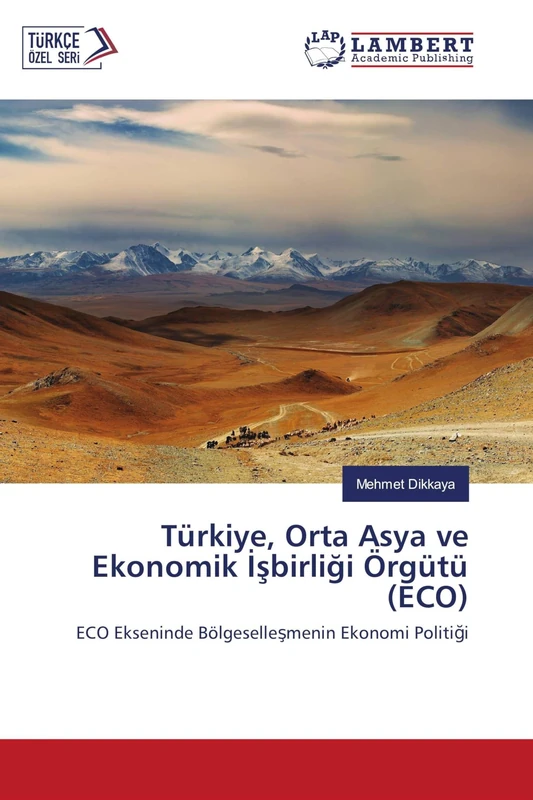Türkiye, Orta Asya ve Ekonomik ¿¿birli¿i Örgütü (ECO): ECO Ekseninde Bölgeselle¿menin Ekonomi Politi¿i