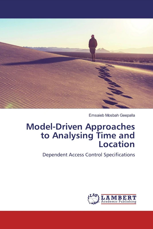 Model-Driven Approaches to Analysing Time and Location: Dependent Access Control Specifications