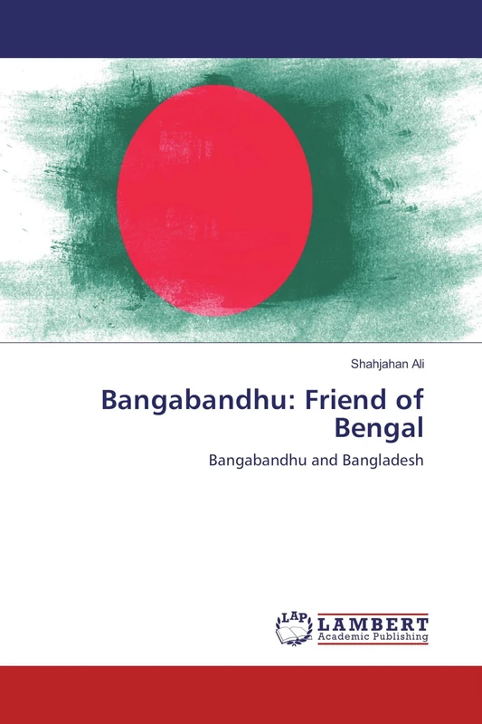 Bangabandhu: Friend of Bengal: Bangabandhu and Bangladesh - Image 1
