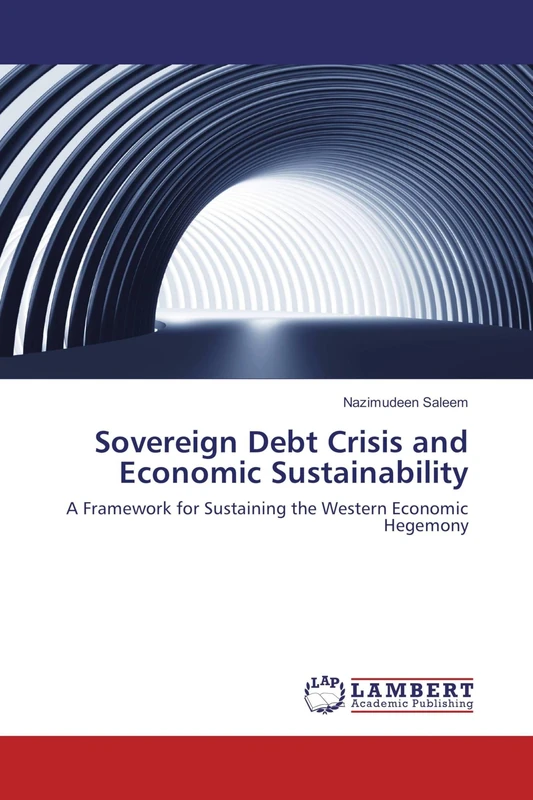 Sovereign Debt Crisis and Economic Sustainability: A Framework for Sustaining the Western Economic Hegemony