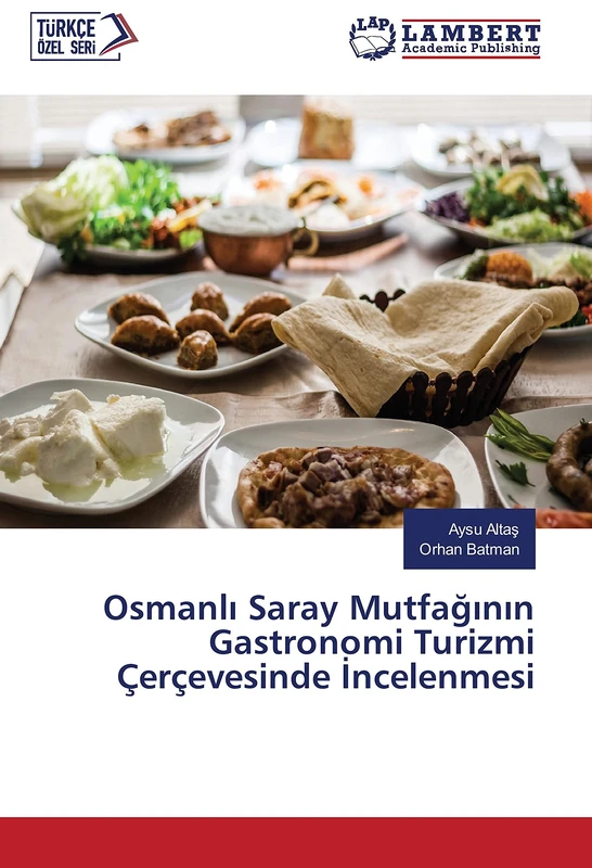 Osmanlı Saray Mutfağının Gastronomi Turizmi Çerçevesinde İncelenmesi