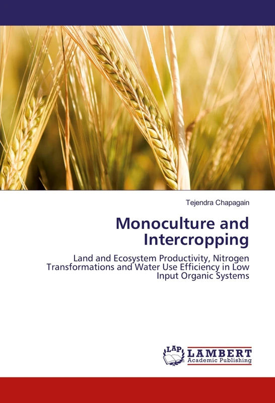 Monoculture and Intercropping: Land and Ecosystem Productivity, Nitrogen Transformations and Water Use Efficiency in Low Input Organic Systems