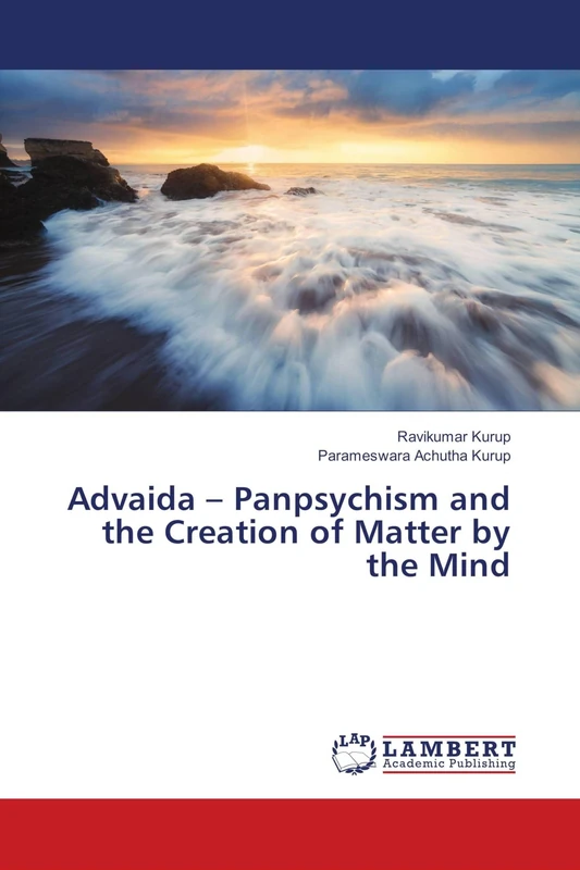 Advaida – Panpsychism and the Creation of Matter by the Mind