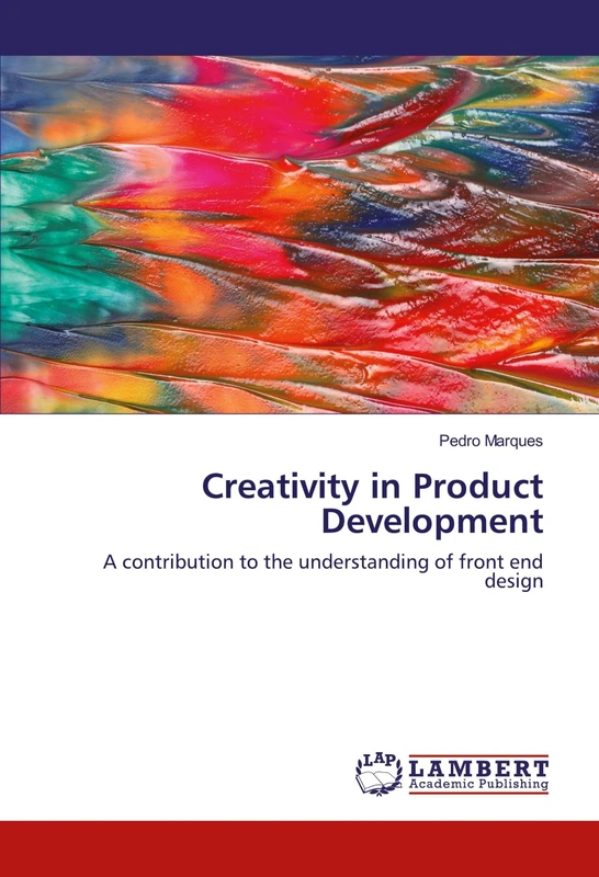 Creativity in Product Development: A contribution to the understanding of front end design