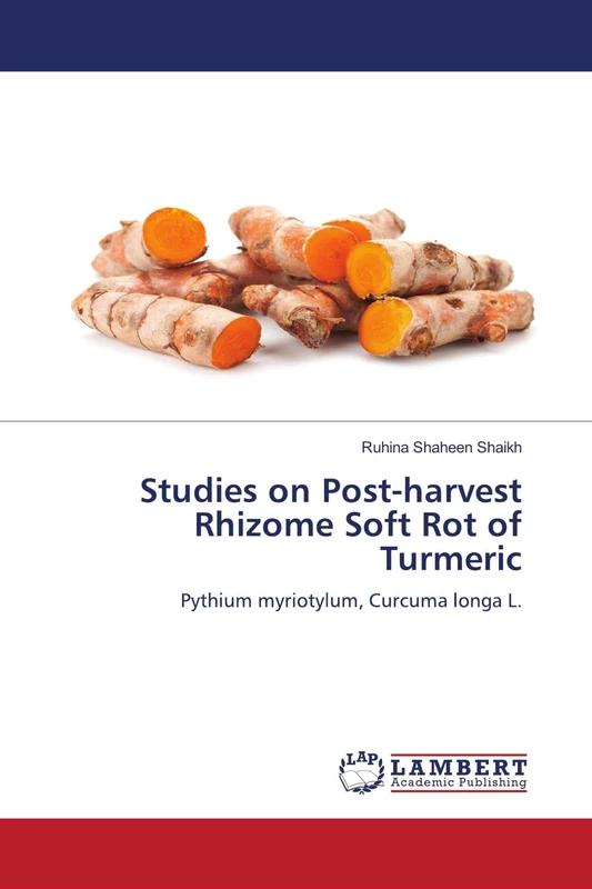 Studies on Post-harvest Rhizome Soft Rot of Turmeric: Pythium myriotylum, Curcuma longa L.