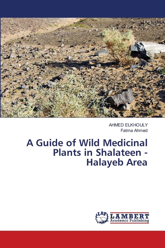 A Guide of Wild Medicinal Plants in Shalateen - Halayeb Area