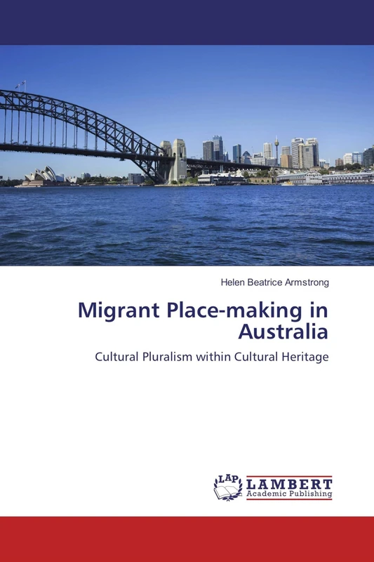 Migrant Place-making in Australia: Cultural Pluralism within Cultural Heritage