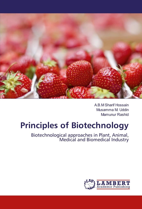 Principles of Biotechnology: Biotechnological approaches in Plant, Animal, Medical and Biomedical Industry