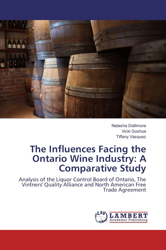 The Influences Facing the Ontario Wine Industry: A Comparative Study: Analysis of the Liquor Control Board of Ontario, The Vintners' Quality Alliance and North American Free Trade Agreement - Image 1
