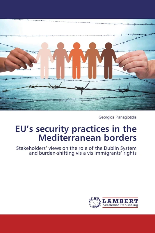 EU’s security practices in the Mediterranean borders: Stakeholders’ views on the role of the Dublin System and burden-shifting vis a vis immigrants’ rights