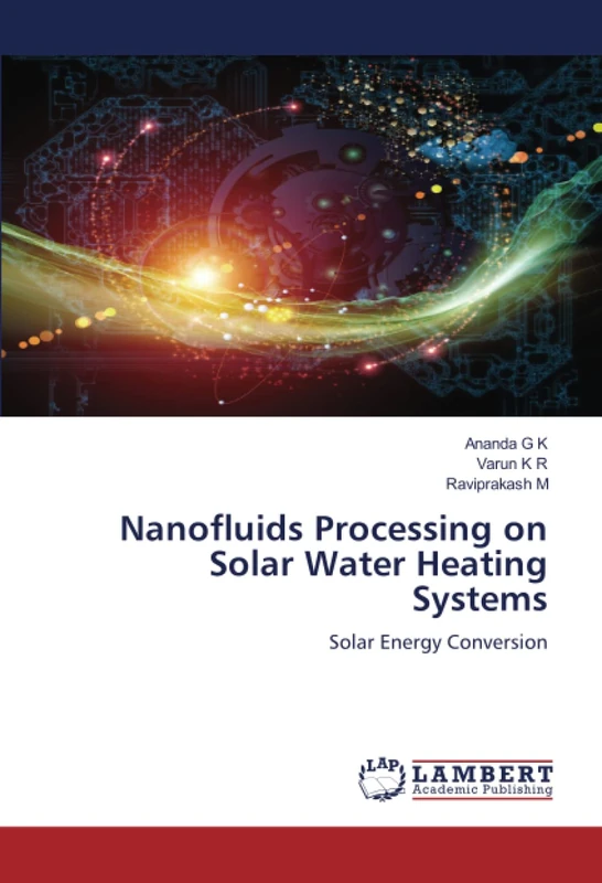 Nanofluids Processing on Solar Water Heating Systems: Solar Energy Conversion