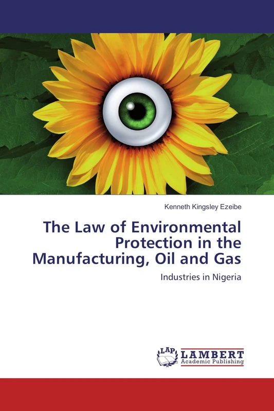 The Law of Environmental Protection in the Manufacturing, Oil and Gas: Industries in Nigeria