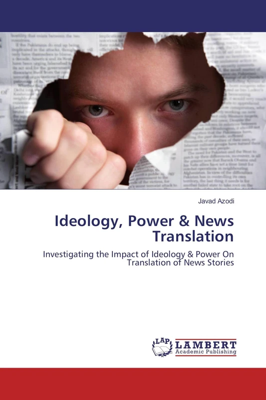 Ideology, Power & News Translation: Investigating the Impact of Ideology & Power On Translation of News Stories