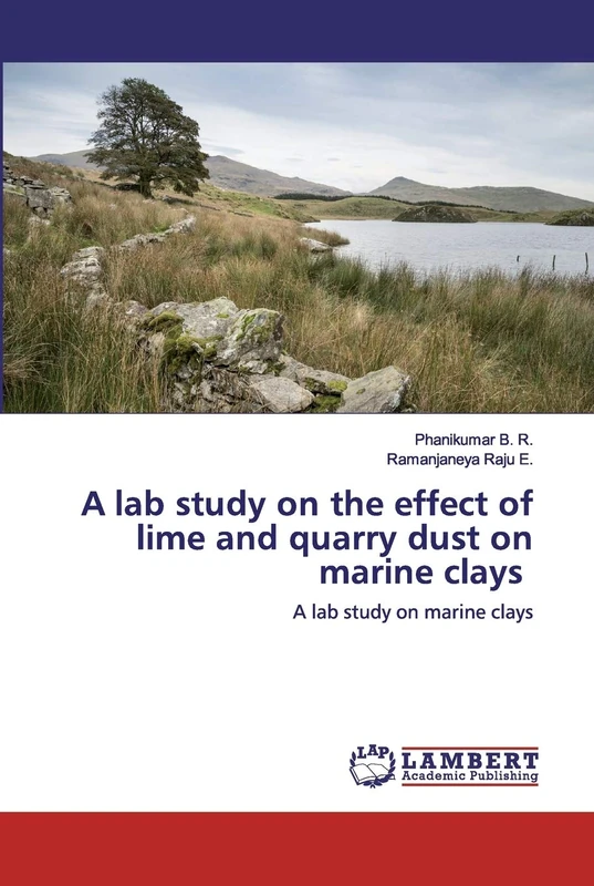A lab study on the effect of lime and quarry dust on marine clays: A lab study on marine clays