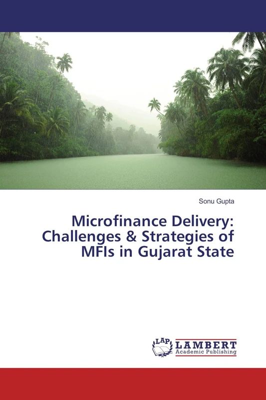 Microfinance Delivery: Challenges & Strategies of MFIs in Gujarat State